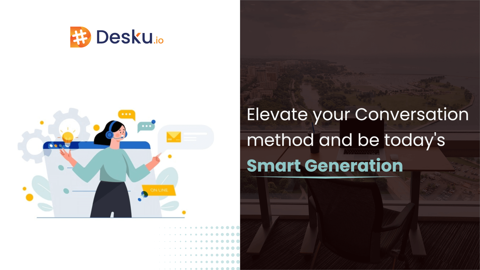 Elevate your conversation method and be today’s smart generation: Helpdesk