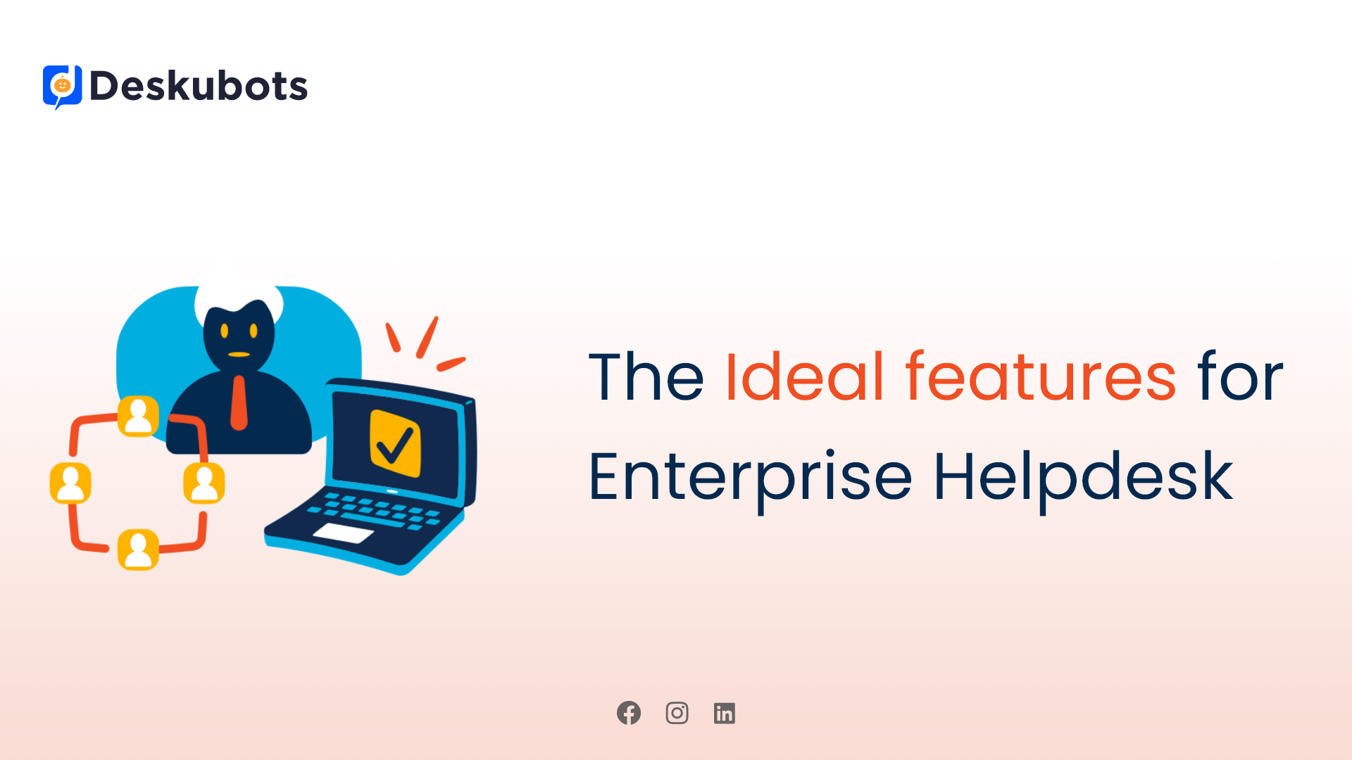 The ideal features for enterprise helpdesk
