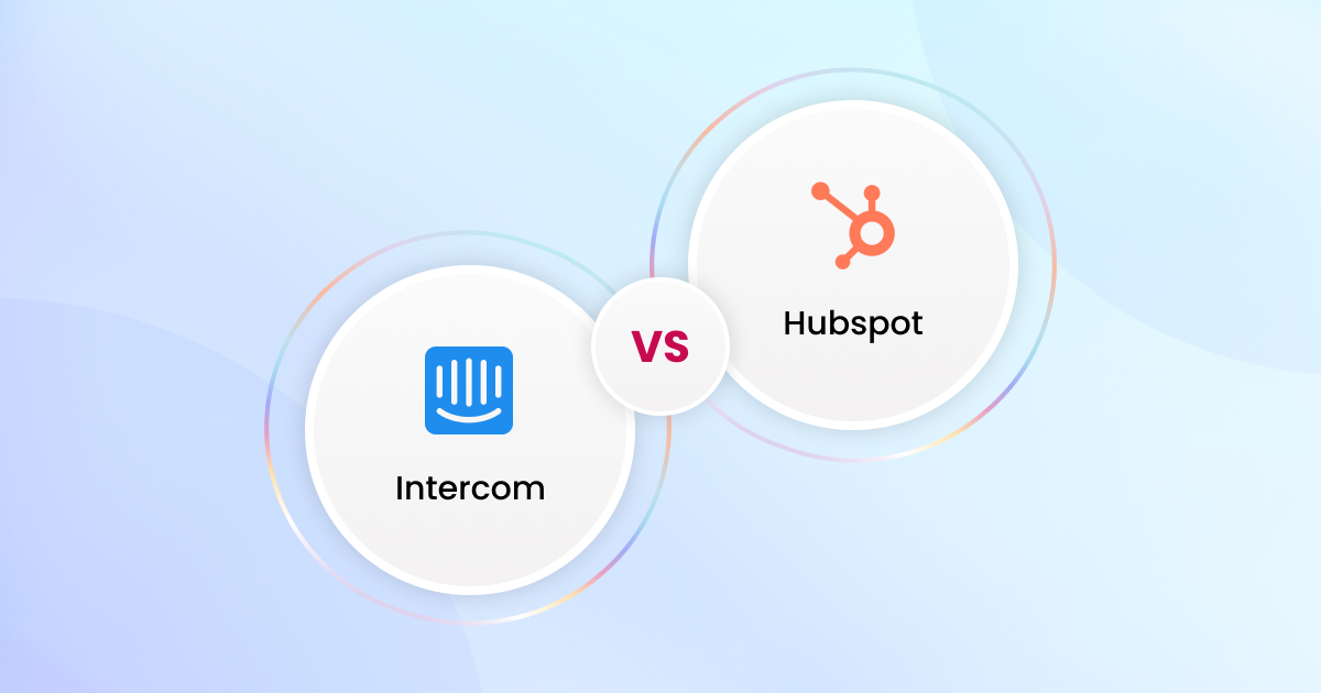 Intercom vs Hubspot_ A Comprehensive Comparison of Customer Service Platforms